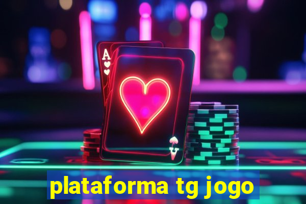 plataforma tg jogo